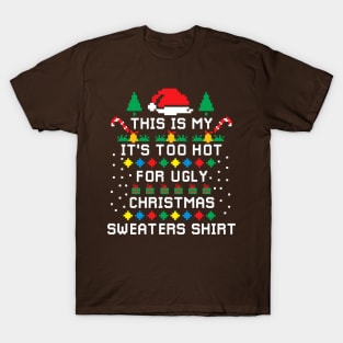 This Is My It's Too Hot For Ugly  Christmas Sweaters Pixel T-Shirt